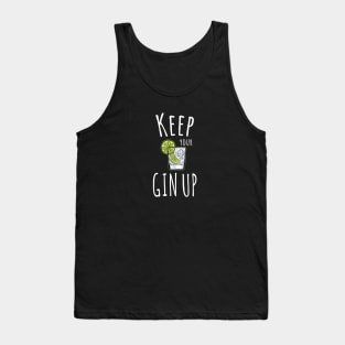 FUNNY GIN LOVER GIFTS KEEP YOUR GIN CHIN UP MOTIVATIONAL PUN Tank Top